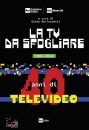 BARLOZZETTI GUIDO/ED, La TV da sfogliare 1984-2024 40 anni di Televideo