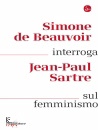 DE BEAUVOIR-SARTRE, Simone de Beauvoir interroga Jean-Paul Sartre