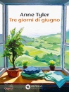 TYLER ANNE, Tre giorni di giugno
