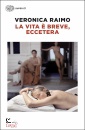 RAIMO VERONICA, La vita � breve, eccetera