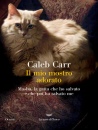 CALEB CARR, Il mio mostro adorato