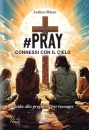 OLDONI ANDREA, #Pray Connessi con il Cielo