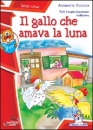 PICCIONE ANNAMARIA, Il gallo che amava la luna