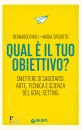 Paoli Bernardo, Qual � il tuo obiettivo? smettere di sabotarsi...