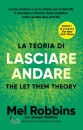 ROBBINS MEL,ROBBINS, La teoria di lasciare andare.