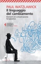 WATZLAWICK PAUL, Linguaggio del cambiamento.