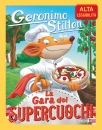 STILTON GERONIMO, La gara dei supercuochi ediz ad alta leggibilit�