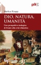Knapp Markus, Dio, natura, umanit� una prospettiva teologica...