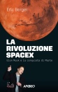BERGER ERIC, La rivoluzione spacex Elon Musk e la conquista ...