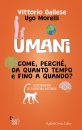 immagine di Umani Come perch� da quanto tempo e fino a quando?