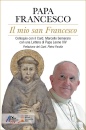 PAPA FRANCESCO, Il mio san Francesco