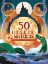 NATIONAL GEOGRAPHIC, I 50 luoghi pi� misteriosi!