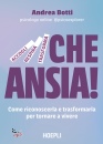 BOTTI ANDREA, Che ansia! Come riconoscerla e trasformarla ...