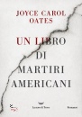 OATES JOYCE CAROL, Un libro di martiri americani