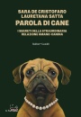 DE CRISTOFARO  SATTA, Parola di cane I segreti della straordinaria ...