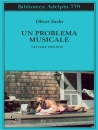 SACKS OLIVER, Un problema musicale.
