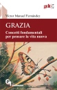 FERNANDEZ VICTOR M., Grazia Concetti fondamentali per pensare la vita