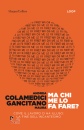 COLAMEDICI GANCITANO, Ma chi me lo fa fare? Come il lavoro ci ha illuso