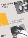 LEVY DEBORAH, Autobiografia in movimento: Cose che non voglio...