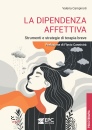 CAMPINOTI VALERIA, La dipendenza affettiva Strumenti e strategie ...