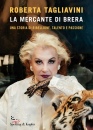 TAGLIAVINI ROBERTA, La mercante di Brera. Una storia di ribellione...