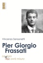 Sansonetti Vincenzo, Pier Giorgio Frassati. La gioia non avr� misura