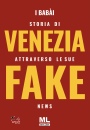 immagine di Storia di Venezia attraverso le sue fake news
