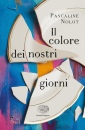 NOLOT PASCALINE, Il colore dei nostri giorni