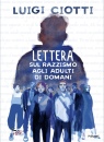 CIOTTI LUIGI, Lettera sul razzismo agli adulti di domani