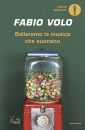 VOLO FABIO, Balleremo la musica che suonano