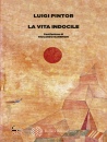 PINTOR LUIGI, La vita indocile