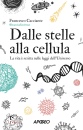 CACCIANTE FRANCESCO, Dalle stelle alla cellula