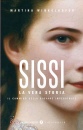 Winkelhofer Martina, Sissi. la vera storia. il cammino della giovane im
