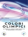 RUTA DINO, Colori olimpici. Lo sport e i giochi...