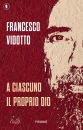 VIDOTTO FRANCESCO, A ciascuno il proprio Dio