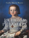 immagine di La figlia pi� amata Storia delle sorelle Medici
