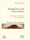 FAVILLI PAOLO, Siamo su un vulcano La Russia, il romanzo, ...