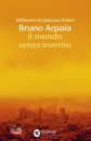 ARPAIA BRUNO, Il mondo senza inverno