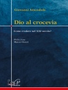 immagine di Dio al crocevia. Come credere nel XXI secolo?