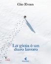 GIO EVAN, La gioia � un duro lavoro