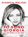 MELONI GIORGIA, Io sono Giorgia Le mie radici, le mie idee
