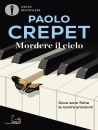 CREPET PAOLO, Mordere il cielo Dove sono finite le nostre ...