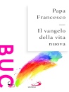 FRANCESCO PAPA, Il Vangelo della vita nuova Seguire Cristo, ...