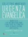 COLLETTIVO ANASTASIS, Urgenza evangelica Manifesto per un universalismo
