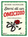 SANDLER ROSIE, Semi di un omicidio I misteri della giardiniera