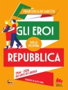 immagine di Gli eroi della nostra Repubblica 1946-2026