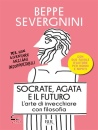 SEVERGNINI BEPPE, Socrate, Agata e il futuro L