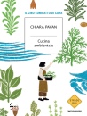 PAVAN CHIARA, Cucina ambientale Il cibo come atto di cura