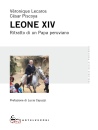 LECAROS - PISCOYA, Leone XIV Ritratto di un Papa peruviano