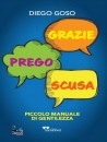 immagine di Grazie Prego Scusa Piccolo manuale di gentilezza